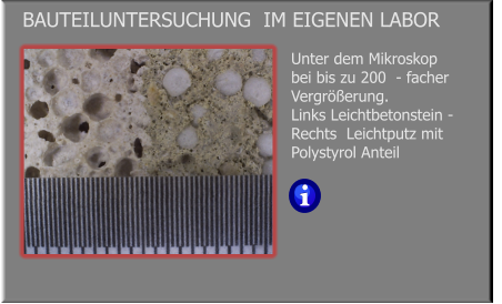 Unter dem Mikroskop  bei bis zu 200  - facher Vergrößerung. Links Leichtbetonstein - Rechts  Leichtputz mit Polystyrol Anteil Bauteiluntersuchung  im eigenen Labor
