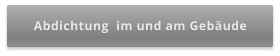 Abdichtung  im und am Gebäude