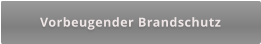 Vorbeugender Brandschutz