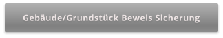 Gebäude/Grundstück Beweis Sicherung