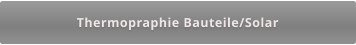 Thermopraphie Bauteile/Solar