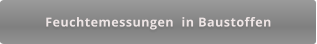 Feuchtemessungen  in Baustoffen