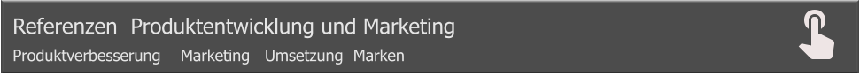 Referenzen  Produktentwicklung und Marketing Produktverbesserung    Marketing   Umsetzung  Marken